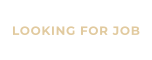 LOOKING FOR JOB
